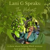Podcast Lani G Speaks: The Podcast