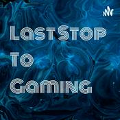 Podcast Last Stop To Gaming