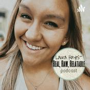 Podcast Laura Hayes - Real, Raw, Relatable