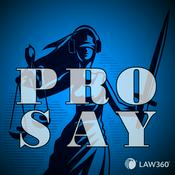 Podcast Law360's Pro Say - News & Analysis on Law and the Legal Industry