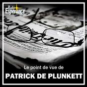 Podcast Le point de vue de Patrice de Plunkett