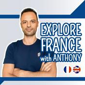 Podcast Explore France & Learn French with Anthony