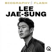 Podcast Lee Jae-sung - Biography Flash