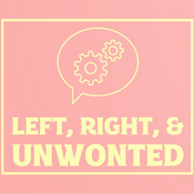 Podcast Left, Right, and Unwonted