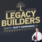Podcast Legacy Builders with Matt Herriman