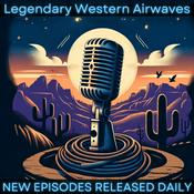 Podcast Legendary Western Airwaves