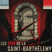 Podcast Les voix de la Saint-Barthélemy - Regards protestants