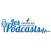 Podcast Les Podcasts du Groupe IGS Formation Continue