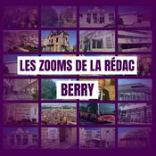 Podcast Les zooms de la rédac - Berry