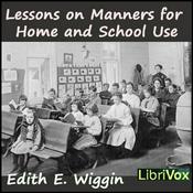 Podcast Lessons on Manners for Home and School Use by Edith E. Wiggin