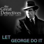 Podcast The Great Detectives Present Let George Do It (Old Time Radio)