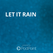 Podcast Let it Rain