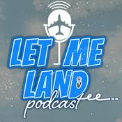 Podcast Let Me Land Podcast