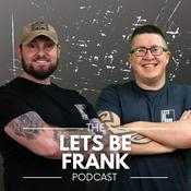 Podcast The Lets Be Frank Podcast
