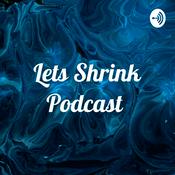 Podcast Lets Shrink Podcast