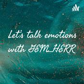 Podcast Let's talk emotions with GEM_HERR