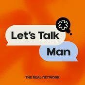 Podcast Let’s Talk, Man