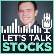 Podcast Let's Talk Stocks with Sasha Evdakov - Improve Your Trading & Investing in the Stock Market