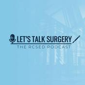 Podcast Let's Talk Surgery: The RCSEd Podcast