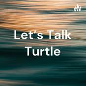 Podcast Let's Talk Turtle