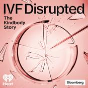 Podcast IVF Disrupted: The Kindbody Story