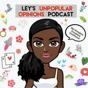 Podcast Ley’s Unpopular Opinions Podcast