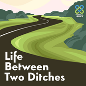 Podcast Life Between Two Ditches