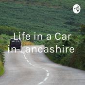 Podcast Life in a Car in Lancashire