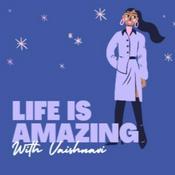 Podcast Life is Amazing with Vaishnavi