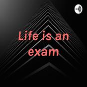 Podcast Life is an exam
