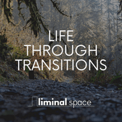 Podcast Life Through Transitions | Helping you navigate life's biggest changes