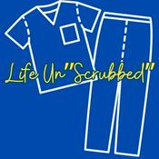 Podcast Life Un"Scrubbed"