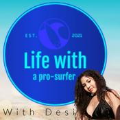 Podcast Life with a pro-surfer, with Desi