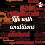 Podcast Life with conditions