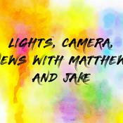 Podcast LIGHTS, CAMERA, NEWS WITH MATTHEW AND JAKE