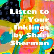 Podcast Listen to Your Inklings by Shari Sherman
