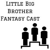 Podcast Little Big Brother Fantasy Cast
