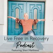 Podcast Live Free in Recovery™ Featuring Sheri Matthews