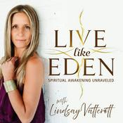 Podcast Live Like Eden: Spiritual Awakening Unraveled