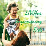 Podcast LIVEfor Empowering Kids