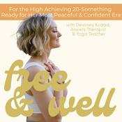 Podcast Free & Well: Break Free From Anxiety & Overwhelm & Feel More Confident With Mental Health, Nervous System Healing & Faith Based Practices