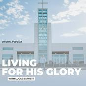 Podcast Living For His Glory