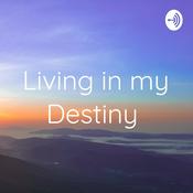 Podcast Living in my Destiny