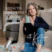 Podcast Living to Thrive with Cancer