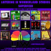Podcast Loitering In Wonderland Studios Superfeed 2019-2020
