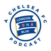 Podcast London Is Blue - Chelsea FC Podcast