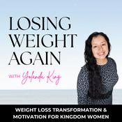 Podcast Losing Weight Again: Weight Loss Transformation & Motivation for Kingdom Women