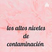 Podcast los altos niveles de contaminación