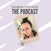 Podcast Lounging with Leesh