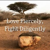 Podcast Love Fiercely, Fight Diligently